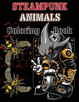 Paperback Steampunk Coloring Book: Adult Stress Relieving Designs for Relaxation, Steampunk Coloring, Steampunk Animals Book