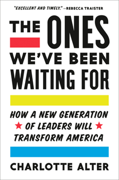 Hardcover The Ones We've Been Waiting for: How a New Generation of Leaders Will Transform America Book