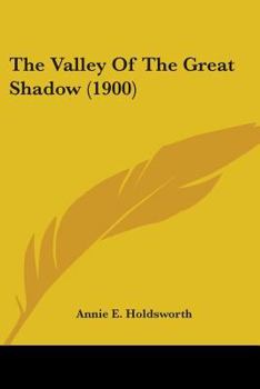 Paperback The Valley Of The Great Shadow (1900) Book