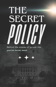 THE SECRET POLICY: Behind the scenes of power like you've never seen