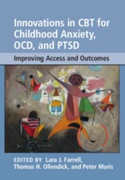 Hardcover Innovations in CBT for Childhood Anxiety, Ocd, and Ptsd: Improving Access and Outcomes Book
