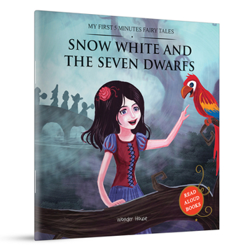 My First 5 Minutes Fairy Tales Snow White and the Seven Dwarfs: Traditional Fairy Tales For Children (Abridged and Retold)