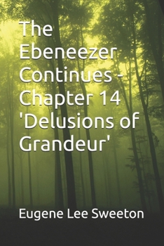 Paperback The Ebeneezer Continues - Chapter 14 'Delusions of Grandeur' Book