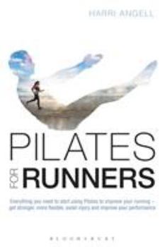 Paperback Pilates for Runners: Everything You Need to Start Using Pilates to Improve Your Running - Get Stronger, More Flexible, Avoid Injury and Imp Book