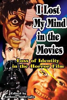 Paperback I Lost My Mind in the Movies: Loss of Identity in the Horror Film Book