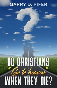 Paperback Do Christians Go to Heaven When They Die? Book