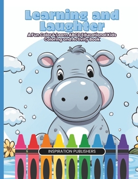 Learning and Laughter: A Fun Color & Learn ABCD Educational Coloring and Activity Book For Kids