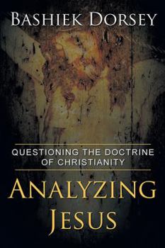 Paperback Analyzing Jesus: Questioning The Doctrine of Christianity Book
