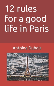Paperback 12 rules for a good life in Paris Book