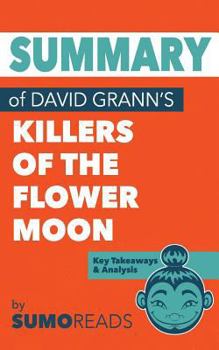Paperback Summary of David Grann's Killers of the Flower Moon: Key Takeaways & Analysis Book