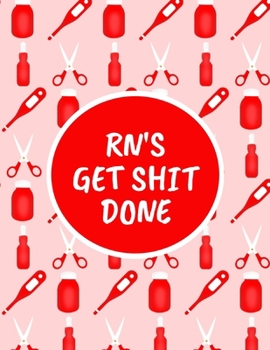 Paperback RN'S Get Shit Done: Registered Nurses Monthly Planner - 60 Month Calendar Planner Diary for 5 Years - Funny Naughty Cheeky Swear Curse Wor Book