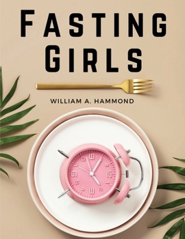 Paperback Fasting Girls: Their Physiology and Pathology Book
