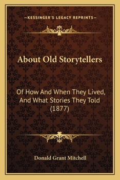 Paperback About Old Storytellers: Of How And When They Lived, And What Stories They Told (1877) Book