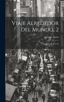 Hardcover Viaje Alrededor Del Mundo, 2: Desde 1740 Al 1744 [Spanish] Book