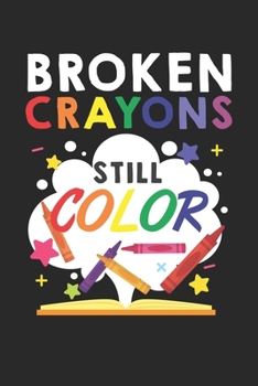 Broken Crayons Still Color: Sensibilisierung für psychische Gesundheit Notizbuch liniert DIN A5 - 120 Seiten für Notizen, Zeichnungen, Formeln | Organizer Schreibheft Planer Tagebuch