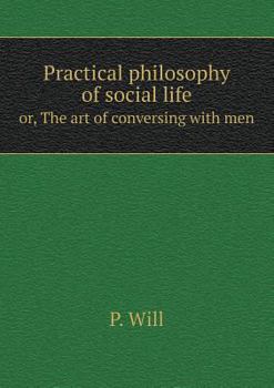 Paperback Practical philosophy of social life or, The art of conversing with men Book