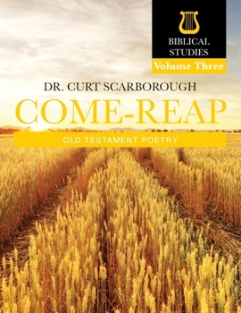 Paperback Come - Reap Biblical Studies Vol. 3: Old Testament Poetry Book