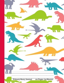 Primary Story Journal:: Bright Colorful Dinosaurs |Picture Space and Dotted Midline | Grades K-2 School Exercise Notebook | 100 Story Pages | Kindergarten Journal| T Rex  Raptors Brachiosaurus