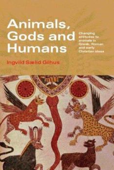 Paperback Animals, Gods and Humans: Changing Attitudes to Animals in Greek, Roman and Early Christian Thought Book