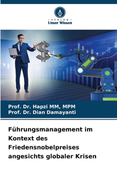 Führungsmanagement im Kontext des Friedensnobelpreises angesichts globaler Krisen (German Edition)