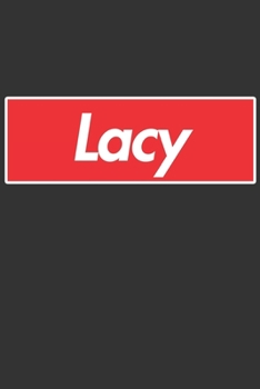 Lacy: Lacy Planner Calendar Notebook Journal, Personal Named Firstname Or Surname For Someone Called Lacy For Christmas Or Birthdays This Makes The Perfect Personolised Custom Name Gift For Lacy