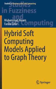Hardcover Hybrid Soft Computing Models Applied to Graph Theory Book