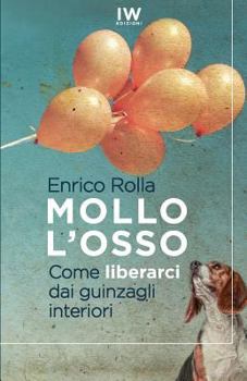 Paperback Mollo l'osso: Come liberarci dai guinzagli interiori [Italian] Book