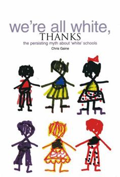 Paperback We're All White Thanks: The Persisting Myth about 'White' Schools Book
