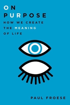 Hardcover On Purpose: How We Create the Meaning of Life Book