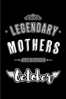 Paperback Legendary Mothers are born in October: Blank Line Journal, Notebook or Diary is Perfect for the October Borns. Makes an Awesome Birthday Gift and an A Book