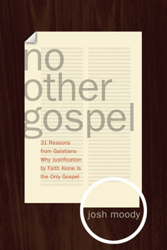 Paperback No Other Gospel: 31 Reasons from Galatians Why Justification by Faith Alone Is the Only Gospel Book