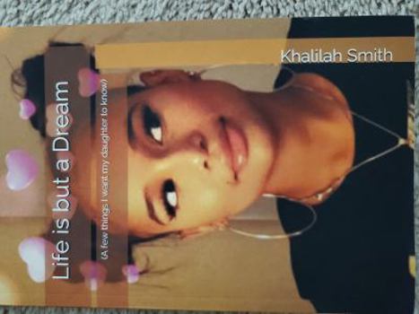 Paperback Life is but a Dream: (A few things I want my daughter to know) Book