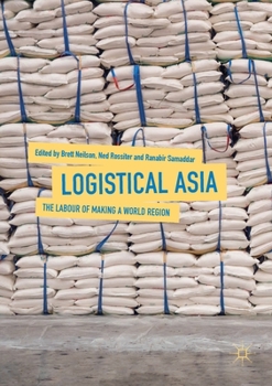Paperback Logistical Asia: The Labour of Making a World Region Book
