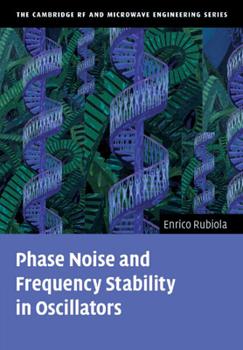 Phase Noise and Frequency Stability in Oscillators - Book  of the Cambridge RF and Microwave Engineering