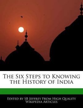 Paperback The Six Steps to Knowing the History of India Book