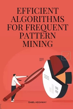 Paperback Efficient algorithms for frequent pattern mining Book