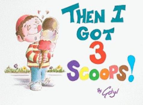 Hardcover Then I Got 3 Scoops! Book