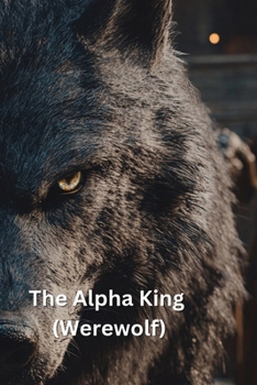 Paperback The Alpha King (Werewolf) Book