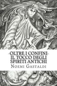 Paperback Oltre i confini: Il tocco degli Spiriti Antichi [Italian] Book