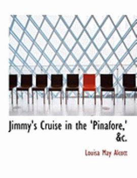 Jimmy's Cruise in the Pinafore, Etc.