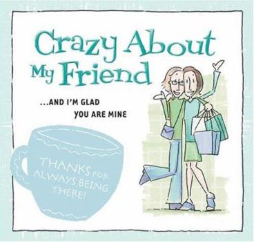 Paperback Crazy about My Friend: ... and I'm Glad You Are Mine Book
