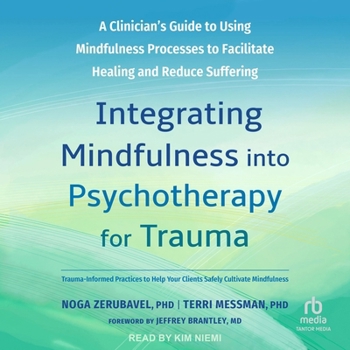 MP3 CD Integrating Mindfulness Into Psychotherapy for Trauma: A Clinician's Guide to Using Mindfulness Processes to Facilitate Healing and Reduce Suffering Book