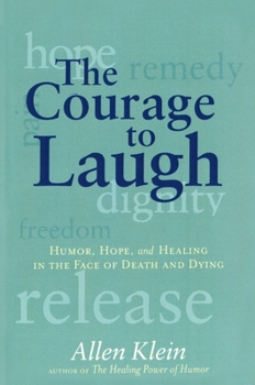 Paperback The Courage to Laugh: Humor, Hope, and Healing in the Face of Death and Dying Book