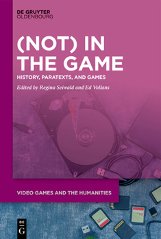 Hardcover (Not) in the Game: History, Paratexts, and Games Book