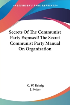 Paperback Secrets Of The Communist Party Exposed! The Secret Communist Party Manual On Organization Book