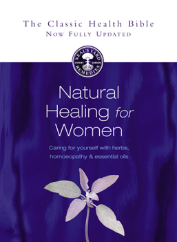 Paperback Natural Healing for Women: Caring for Yourself with Herbs, Homoeopathy & Essential Oils Book