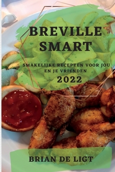 Paperback Breville Smart 2022: Smakelijke Recepten Voor Jou En Je Vrienden [Dutch] Book