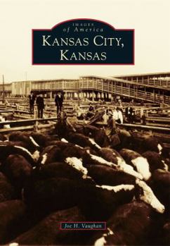 Kansas City, Kansas - Book  of the Images of America: Kansas