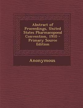 Paperback Abstract of Proceedings, United States Pharmacopoeal Convention, 1910 - Primary Source Edition Book