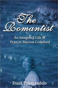 The Romantist: An Imagined Life of Francis Marion Crawford